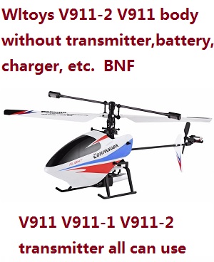 Wltoys WL V911 V911-1 V911-2 body without transmitter, battery, charger, etc. BNF