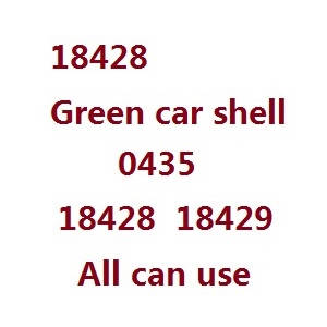 Wltoys 18428 18429 RC Car spare parts car shell 0435 Green