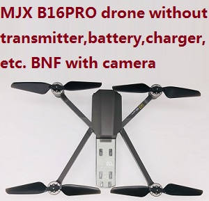 MJX B16 Pro drone body without transmitter,battery,charger,etc. BNF with camera - Click Image to Close