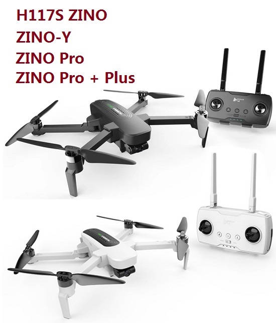 Hubsan H117S ZINO, ZINO-Y, ZINO Pro, ZINO Pro + Plus RC Drone