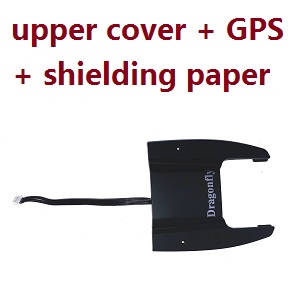 JJRC X15 S137 8802 Pro Dragonfly GPS RC quadcopter drone spare parts upper cover + GPS + shielding paper (Assembled) - Click Image to Close