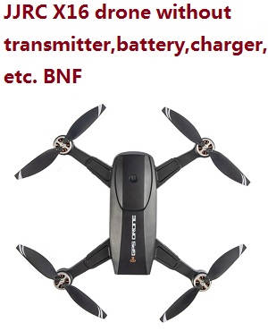 JJRC X16 drone body without transmitter,battery,charger,etc. BNF Black - Click Image to Close
