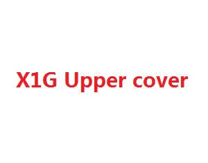JJRC X1 JJPRO X1G RC quadcopter spare parts upper cover (X1G) - Click Image to Close