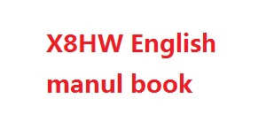 syma x8c x8w x8g x8hc x8hw x8hg quadcopter spare parts English manual instruction book (x8hw) syma x8c x8w x8g x8hc x8hw x8hg quadcopter spare parts English manual instruction book (x8hw)