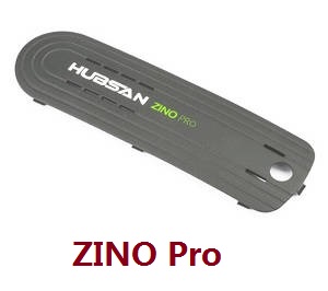 Hubsan H117S ZINO,ZINO-Y,ZINO Pro,ZINO Pro + Plus RC Drone Quadcopter spare parts top cover (ZINO Pro)